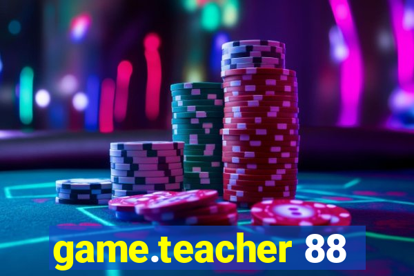 game.teacher 88